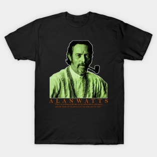 Alan Watts - philosophy, zen, Buddhism, esoteric, knowledge, wisdom, spirituality, enlightenment T-Shirt